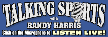 Talking Sports with Randy Harris – Click on the Microphone to LISTEN LIVE!